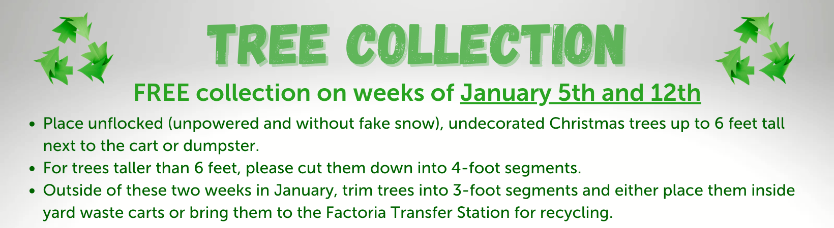 Banner states that Christmas trees will be picked up the weeks of January 5th and 12 and to put them out undecorated and unflocked next to yard waste cart